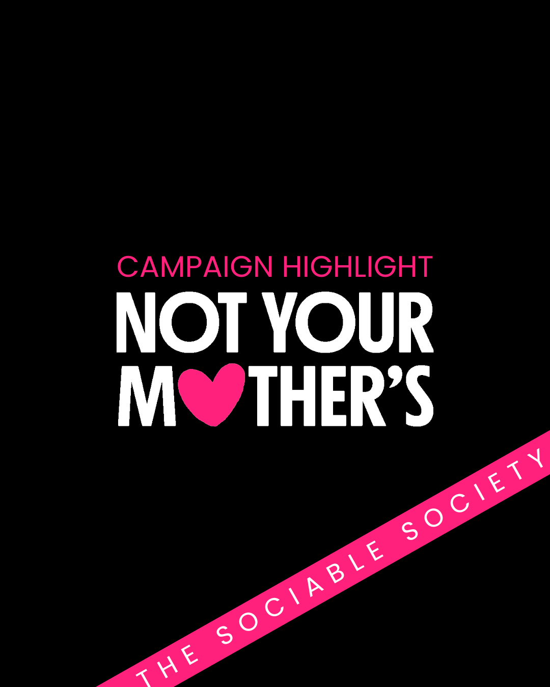 Not Your Mother's Campaign Highlight With The Sociable Society